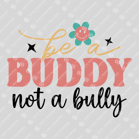 Apparel featuring a Be A Buddy Not A Bully Flower-themed DTF transfer.