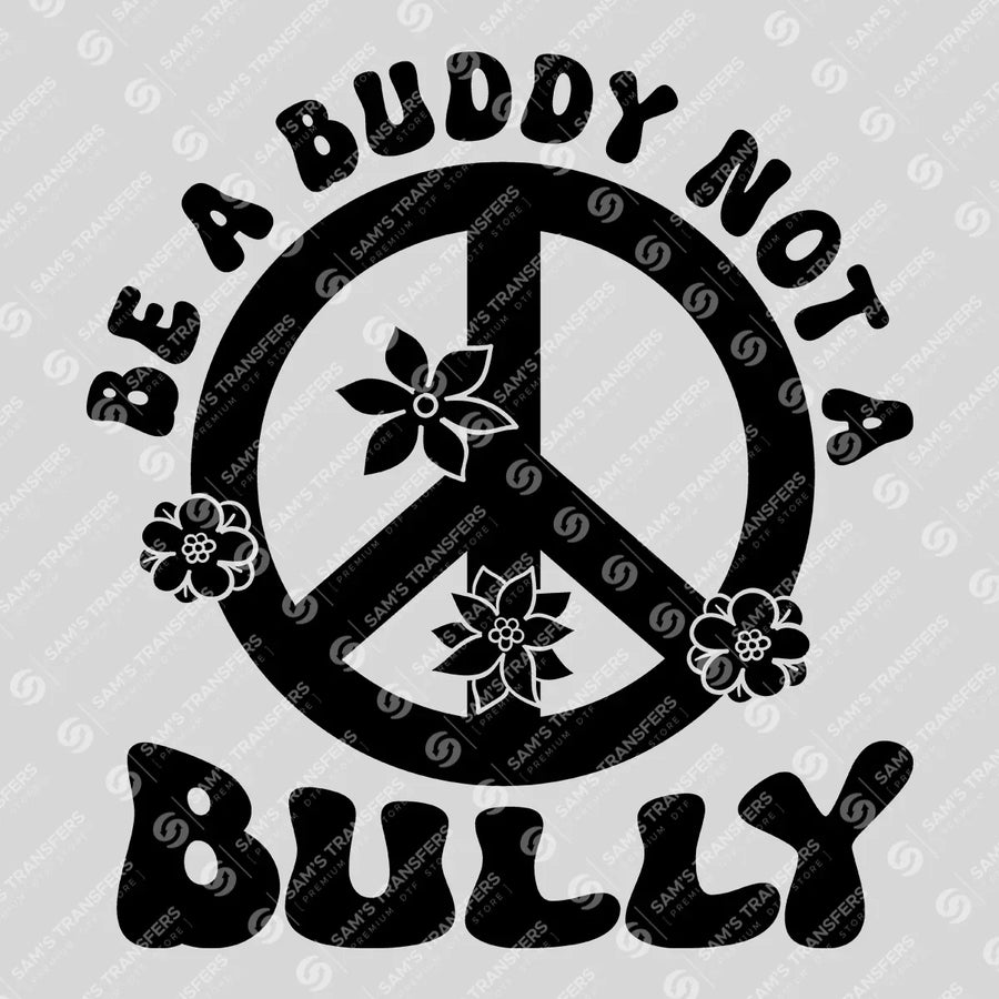 Be A Buddy Not A Bully Peace Ready-to-Press DTF Transfer | SAT10213