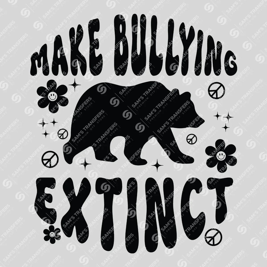 Make Bullying Extinct Bear Ready-to-Press DTF Transfer | SAT10218
