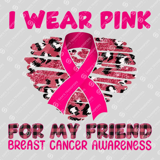 Apparel featuring a I Wear Pink For My Friend-themed DTF transfer.