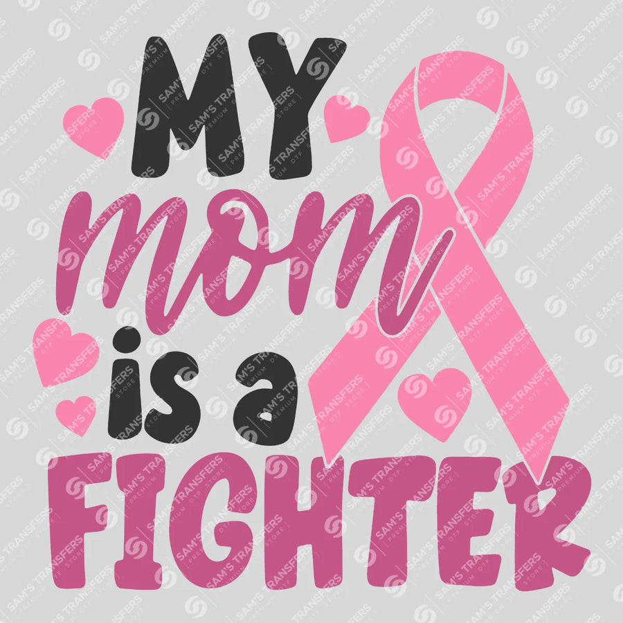 My Mom Is A Fighter Ready-to-Press DTF Transfer | SAT10428