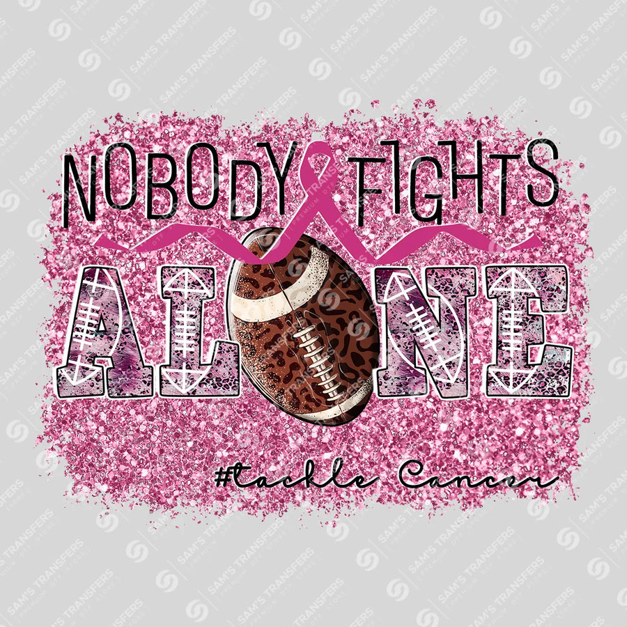 Nobody Fights Alone Tackle Cancer Ready-to-Press DTF Transfer | SAT10434