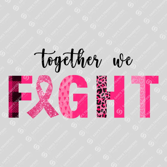 Apparel featuring a Together We Fight-themed DTF transfer.