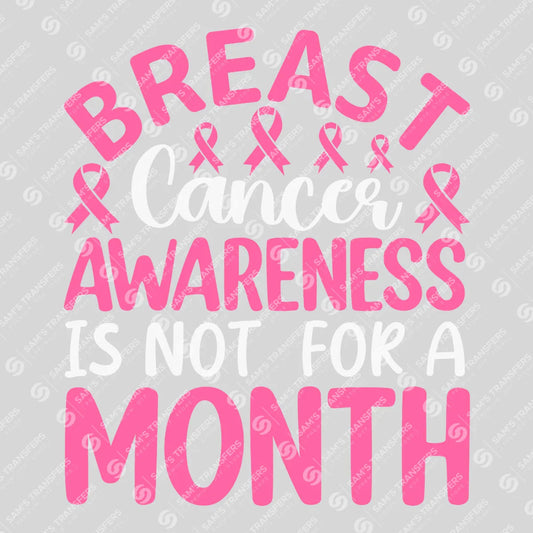 Apparel featuring a Breast Cancer Awareness Is Not For A Month-themed DTF transfer.