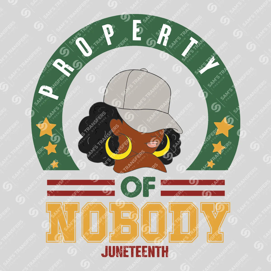 Property Of Nobody Juneteenth Ready-to-Press DTF Transfer | SAT10572