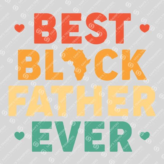 Apparel featuring a Best Black Father Ever-themed DTF transfer.