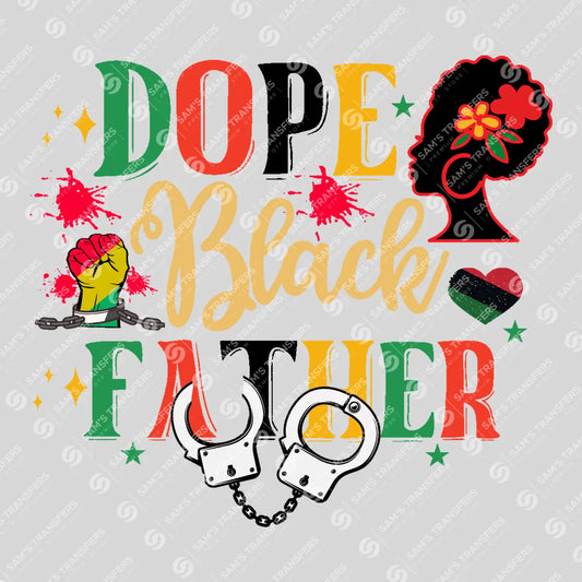 Apparel featuring a Dope Black Father-themed DTF transfer.