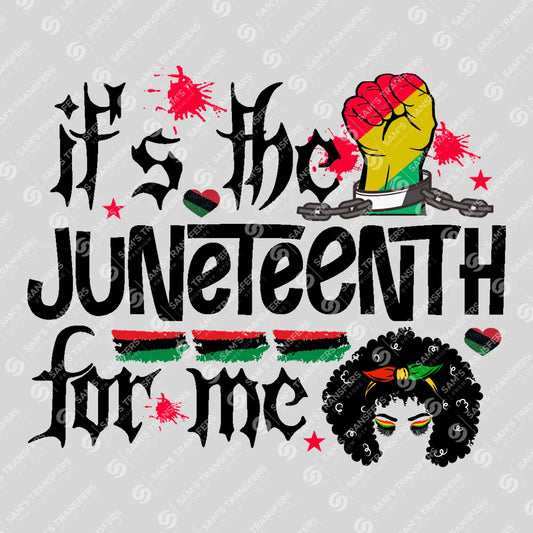 Apparel featuring a It's The Juneteenth For Me-themed DTF transfer.