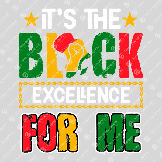 Apparel featuring a It's The Black Excellence For Me-themed DTF transfer.
