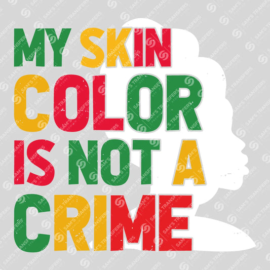 Apparel featuring a My Skin Color Is Not A Crime-themed DTF transfer.
