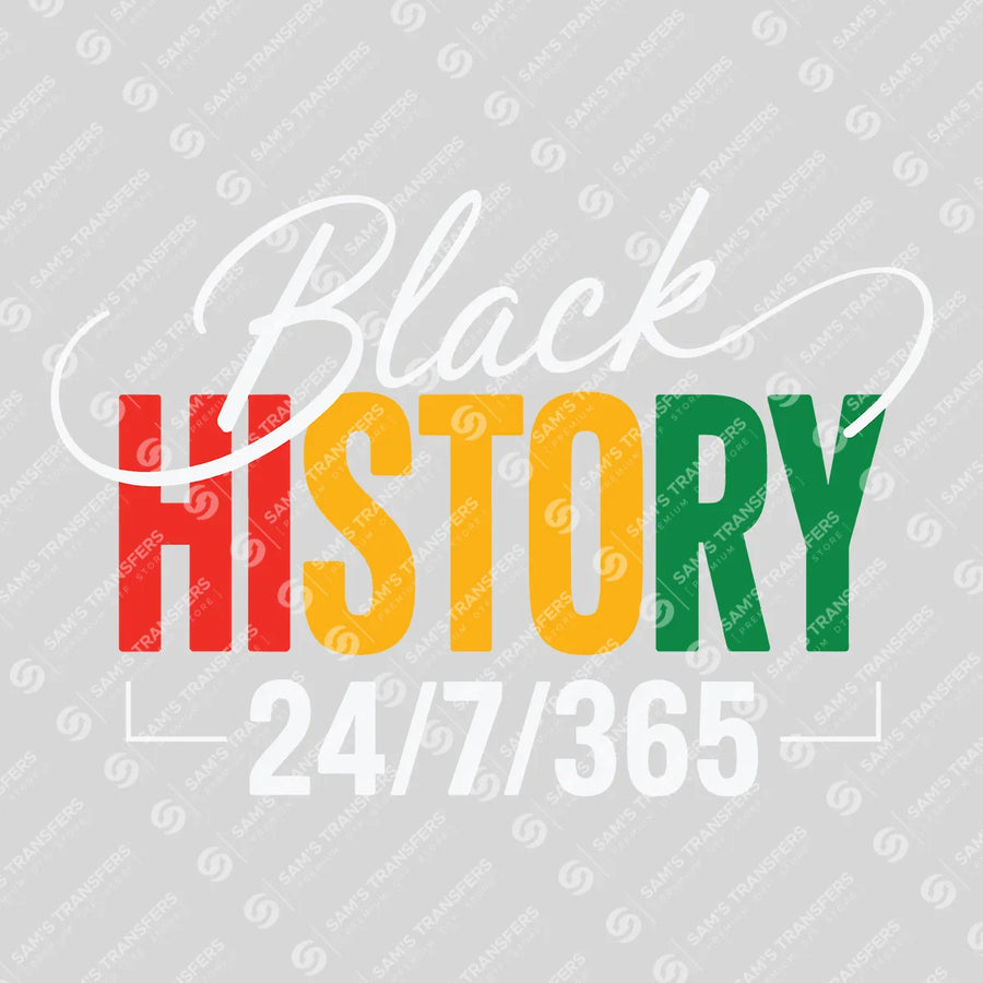 Black History 24 7 365 Ready-to-Press DTF Transfer | SAT10798