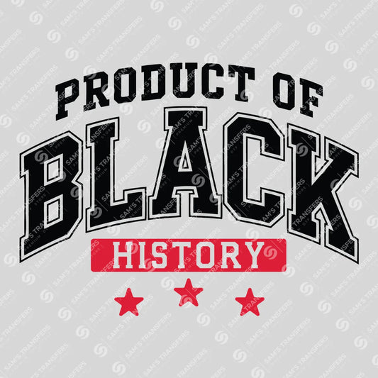 Apparel featuring a Product Of Black History-themed DTF transfer.