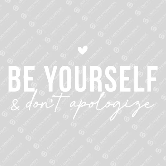 Apparel featuring a Be Yourself Don't Apologize-themed DTF transfer.