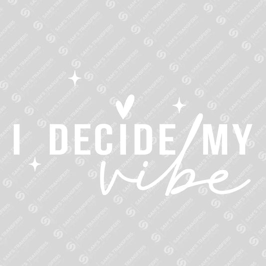 Apparel featuring a I Decide My Vibe-themed DTF transfer.