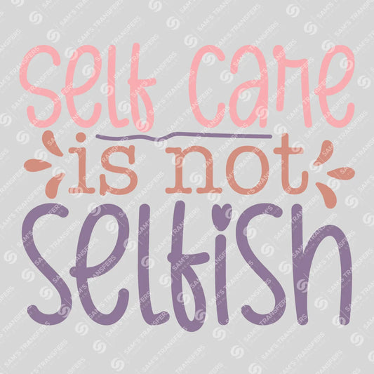 Apparel featuring a Self Care Is Not Selfish-themed DTF transfer.
