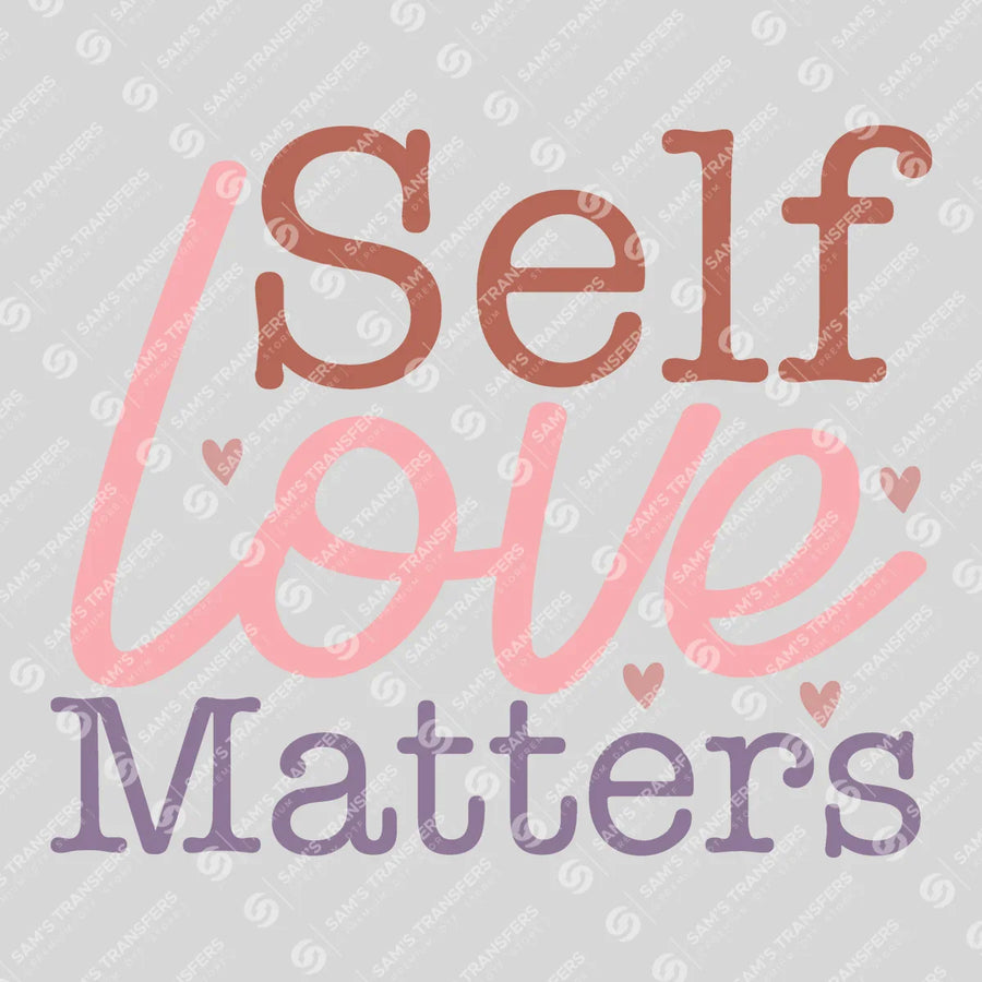 Self Love Matters Ready-to-Press DTF Transfer | SAT10942