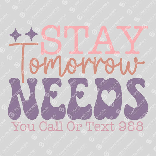 Apparel featuring a Stay Tomorrow Needs You-themed DTF transfer.
