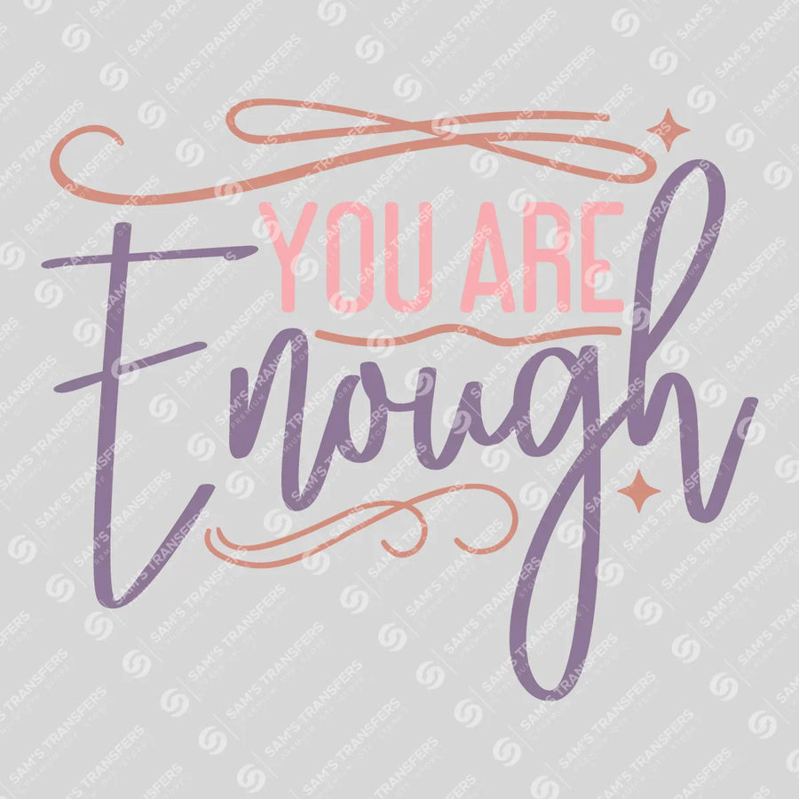 You Are Enough Ready-to-Press DTF Transfer | SAT10950