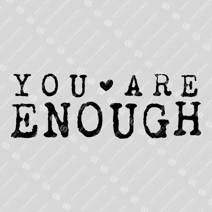 You Are Enough Ready-to-Press DTF Transfer | SAT10951