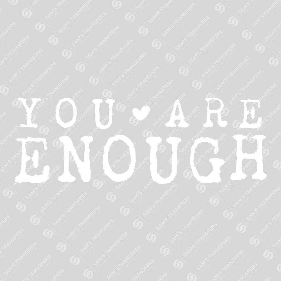 You Are Enough Ready-to-Press DTF Transfer | SAT10952