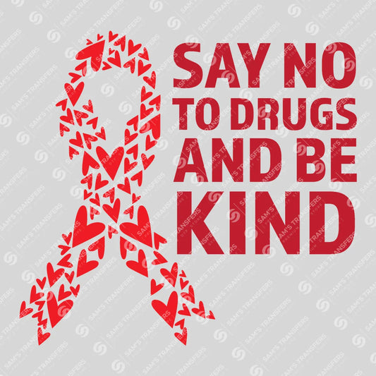 Apparel featuring a Say No To Drugs And Be Kind-themed DTF transfer.