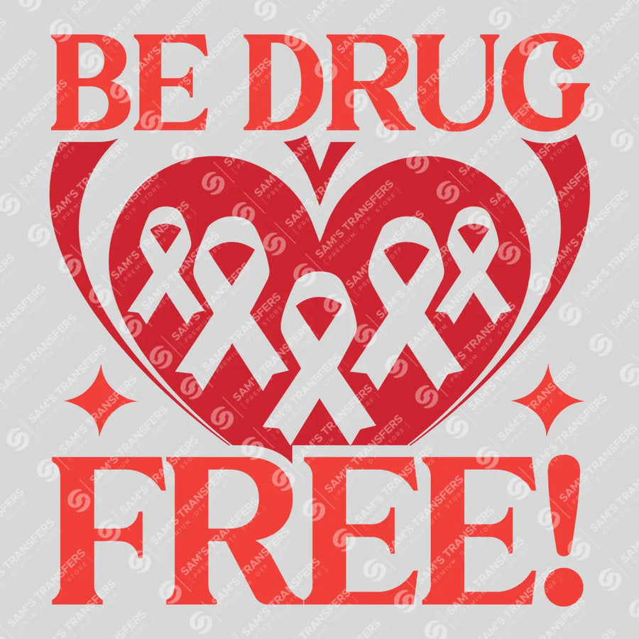 Be Drug Free Ready-to-Press DTF Transfer | SAT10985