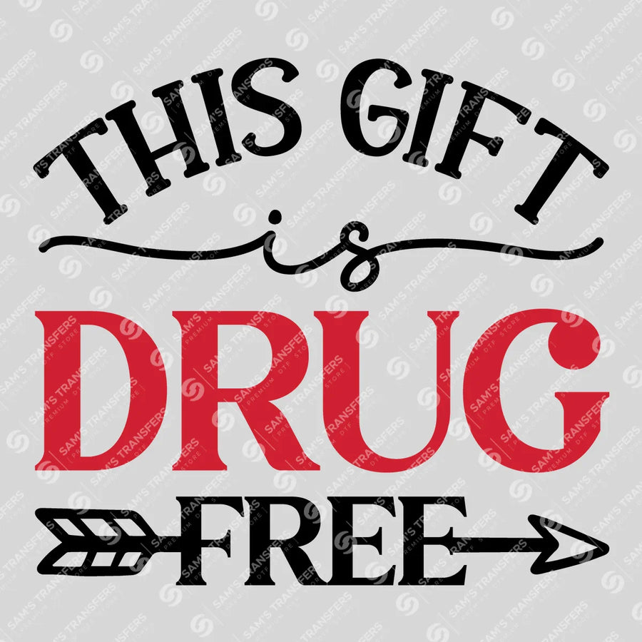 This Gift Is Drug Free Ready-to-Press DTF Transfer | SAT10991