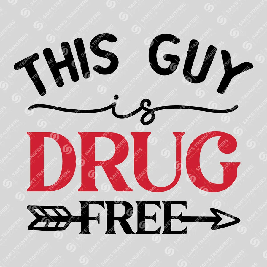This Guy Is Drug Free Ready-to-Press DTF Transfer | SAT10992