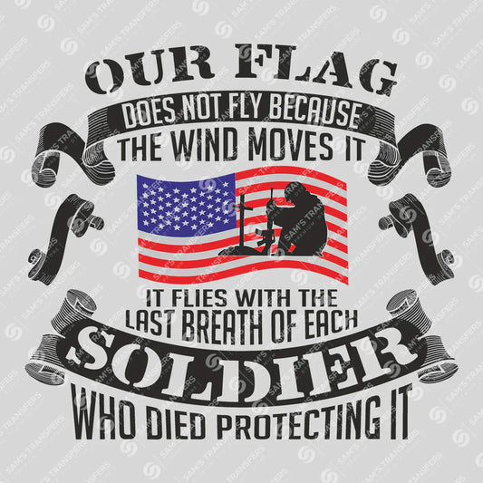 Apparel featuring a Our Flag Flies With Last Breath Of Soldier-themed DTF transfer.