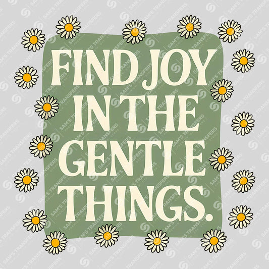 Apparel featuring a Find Joy In The Gentle Things-themed DTF transfer.