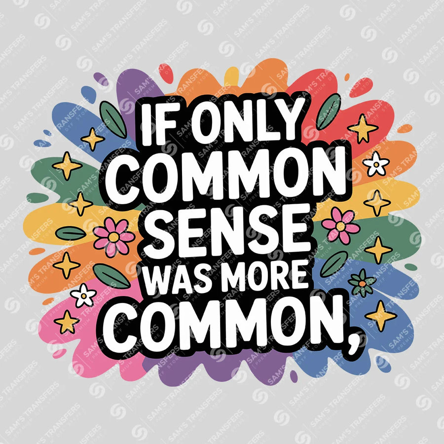 If Only Common Sense Was More Common Ready-to-Press DTF Transfer | SAT11268