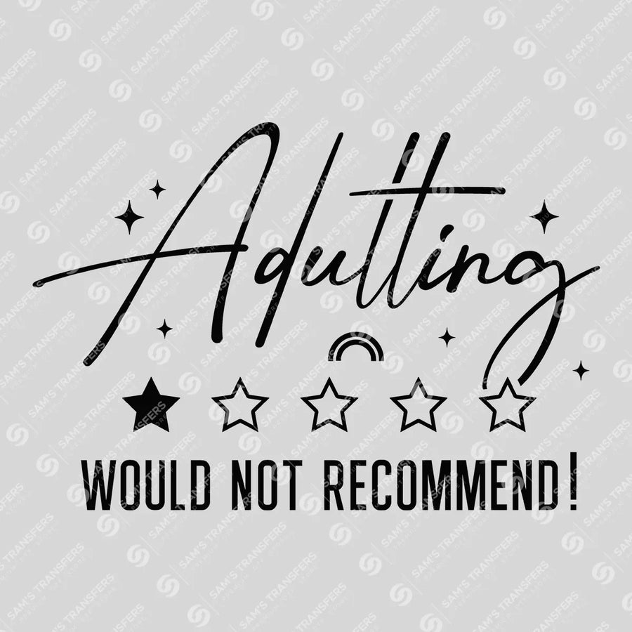 Adulting Would Not Recommend Ready-to-Press DTF Transfer | SAT11281