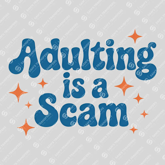 Apparel featuring a Adulting Is A Scam-themed DTF transfer.