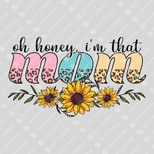Apparel featuring a Oh Honey I'm That Mom-themed DTF transfer.