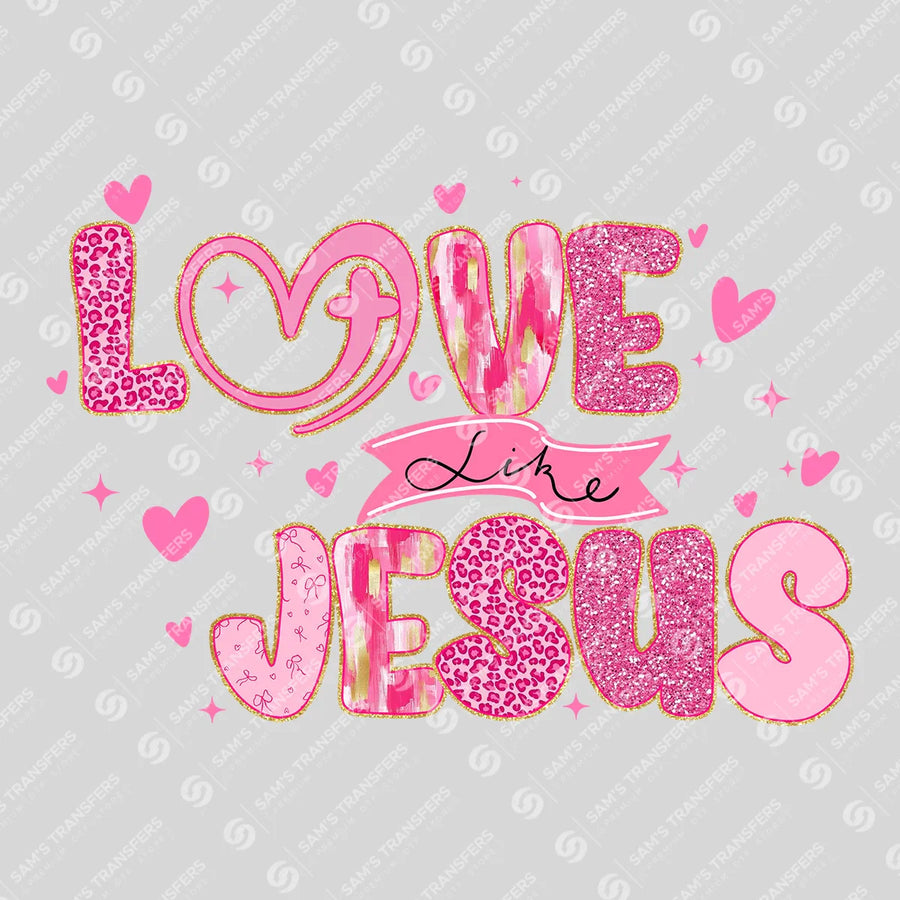 Love Like Jesus Ready-to-Press DTF Transfer | SAT11500