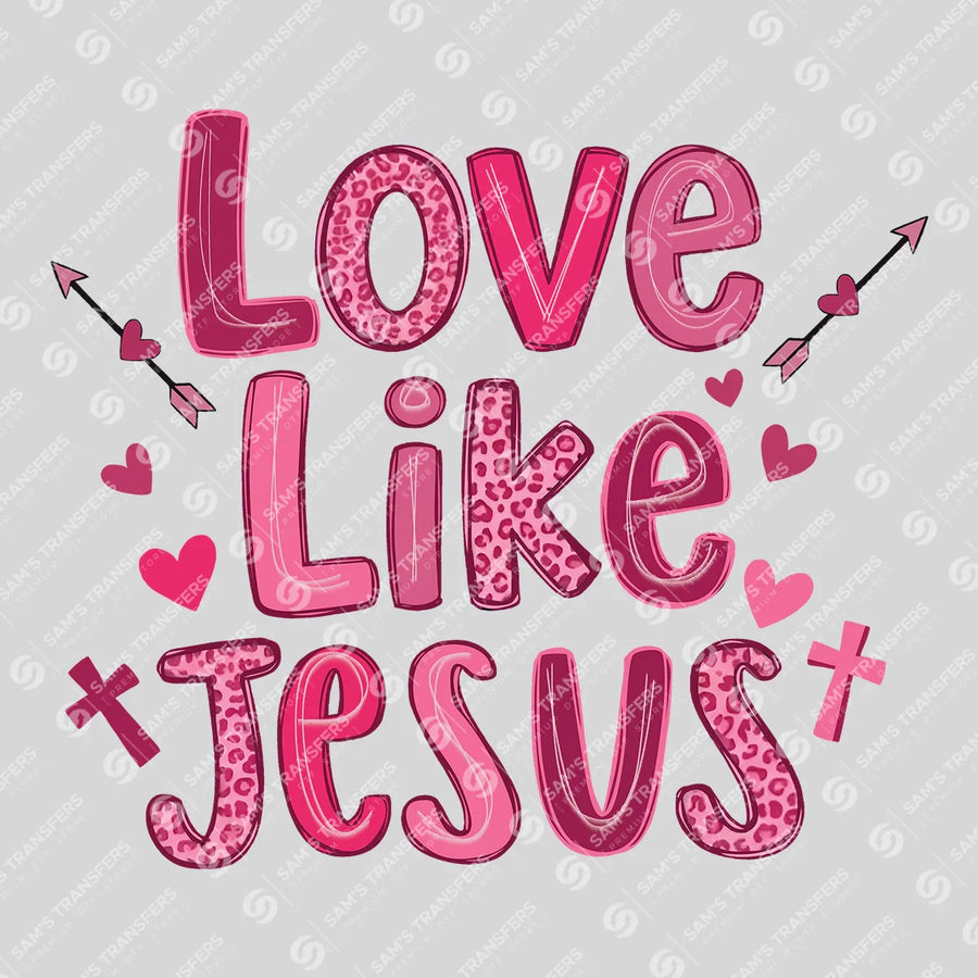 Love Like Jesus Ready-to-Press DTF Transfer | SAT11501