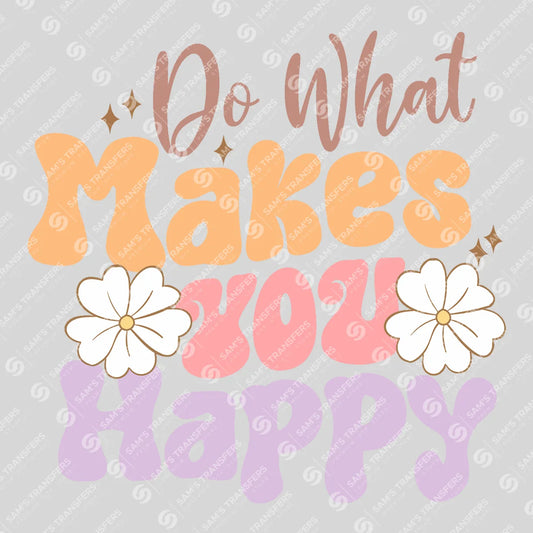 Apparel featuring a Do What Makes You Happy-themed DTF transfer.