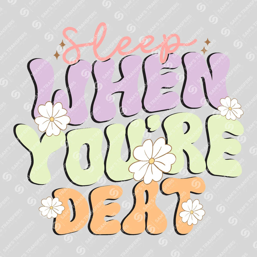 Sleep When Youre Dead Ready-to-Press DTF Transfer | SAT11557