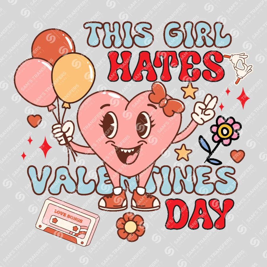 This Girl Hates Valentines Day Ready-to-Press DTF Transfer | SAT11563