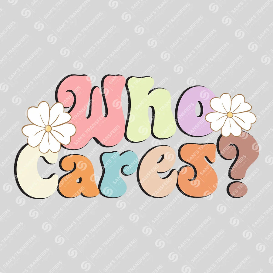 Who Cares Ready-to-Press DTF Transfer | SAT11571