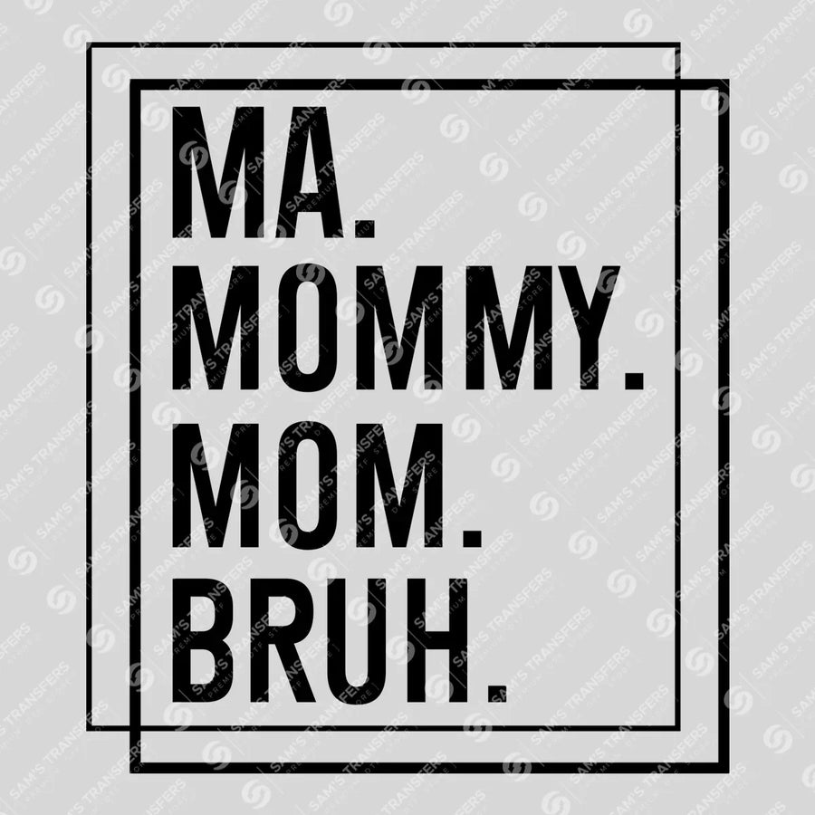 Minimalist MA MOMMY MOM BRUH Ready-to-Press DTF Transfer