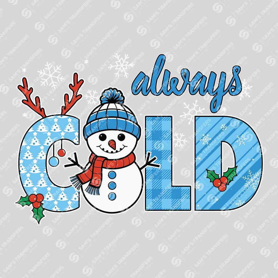 Always Cold – Snowman & Snowflakes Winter DTF Transfer