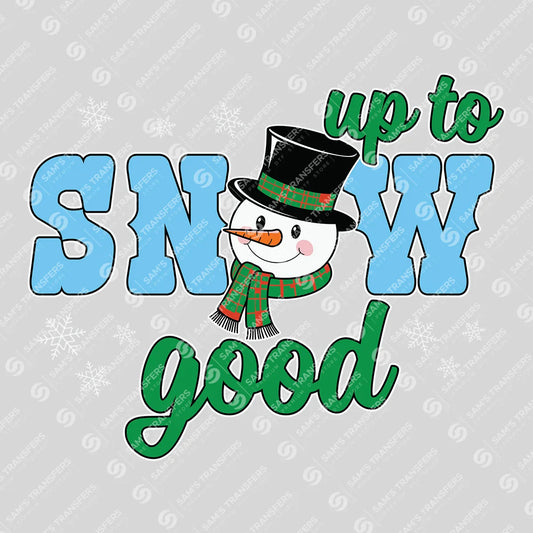Up to Snow Good – Funny Snowman Christmas DTF Transfer