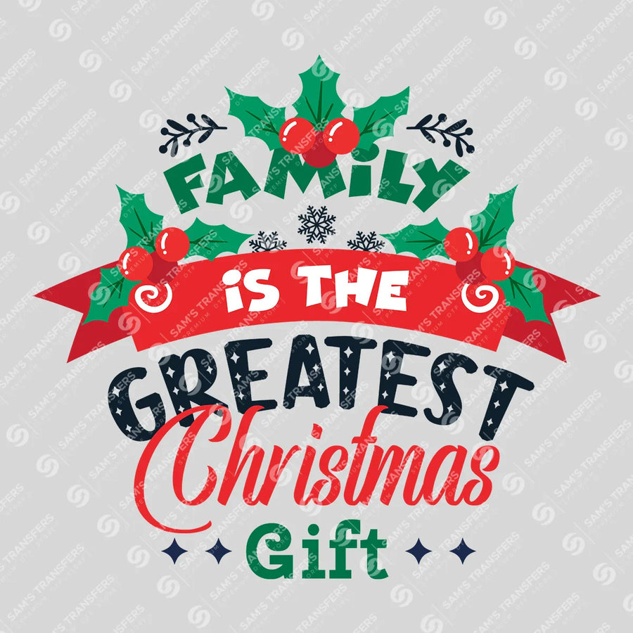 Family Is the Greatest Christmas Gift – Festive Holiday DTF Transfer
