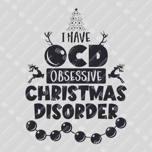 I Have OCD – Obsessive Christmas Disorder DTF Transfer
