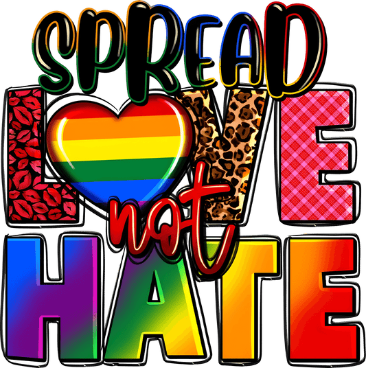 Spread Love Not Hate – Colorful Pride DTF Transfer - Sam's DTF Transfers