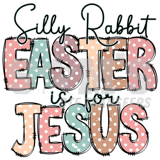 Illustration of the phrase 'Silly Rabbit, Easter is for Jesus' with each letter uniquely patterned in pastel colors, suggesting a playful yet reverent Easter message.