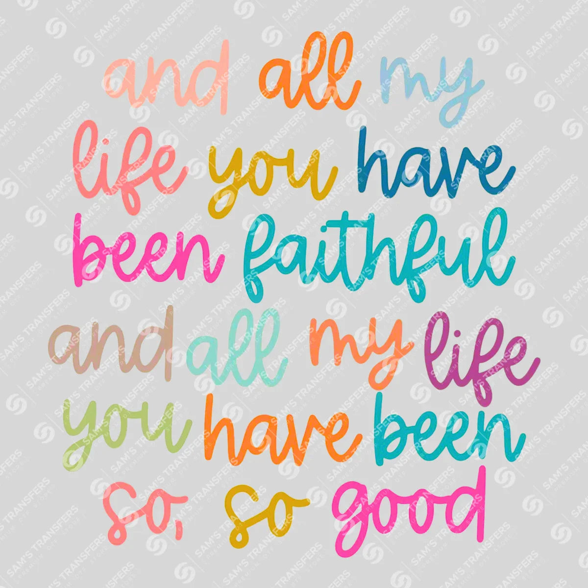 All My Life You Have Been Faithful DTF Transfer