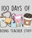 100 Days of Doing Teacher Stuff DTF Transfer