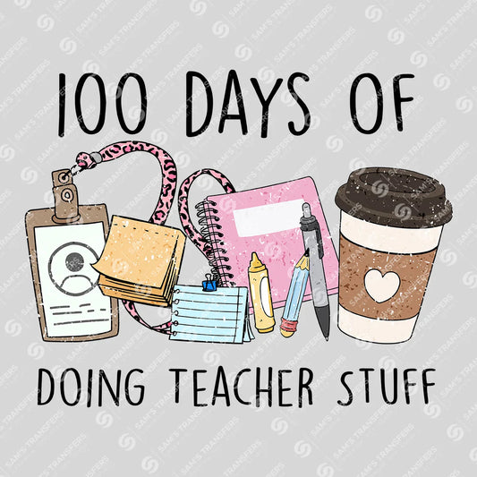 100 Days of Doing Teacher Stuff DTF Transfer
